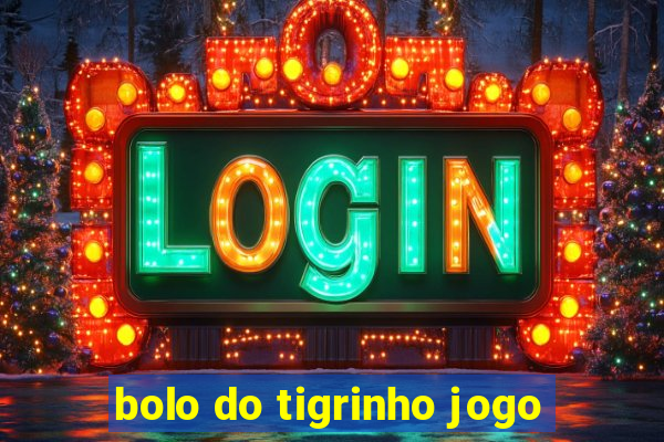 bolo do tigrinho jogo