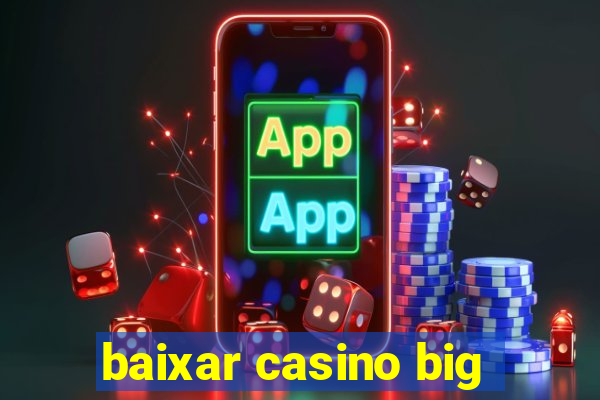 baixar casino big