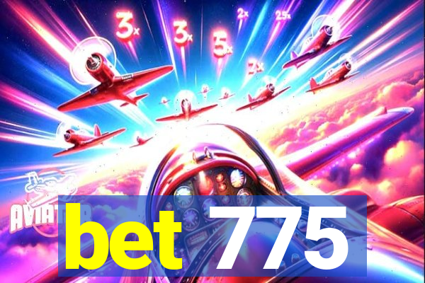 bet 775