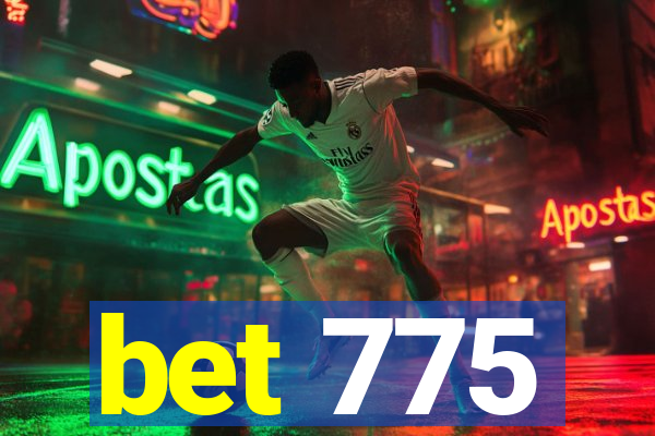 bet 775