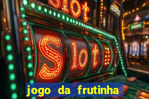 jogo da frutinha para ganhar dinheiro