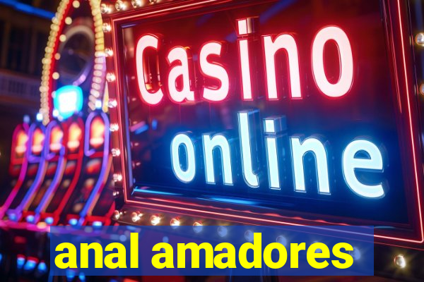 anal amadores