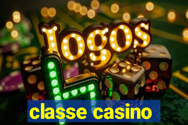 classe casino