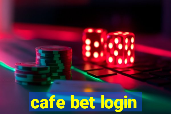 cafe bet login