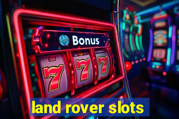 land rover slots