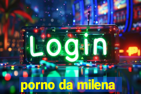 porno da milena