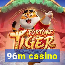 96m casino