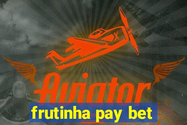 frutinha pay bet