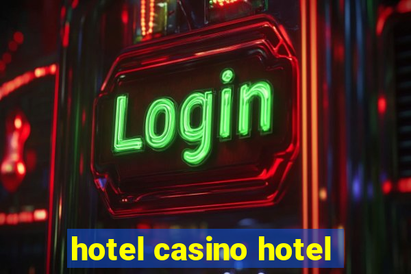 hotel casino hotel