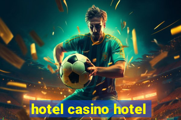 hotel casino hotel