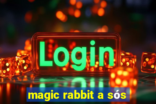 magic rabbit a sós