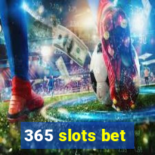 365 slots bet