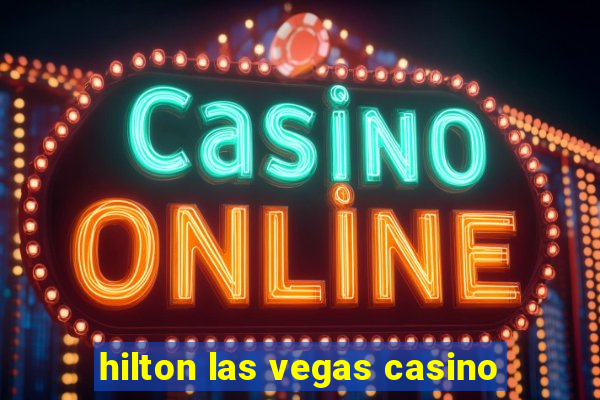 hilton las vegas casino