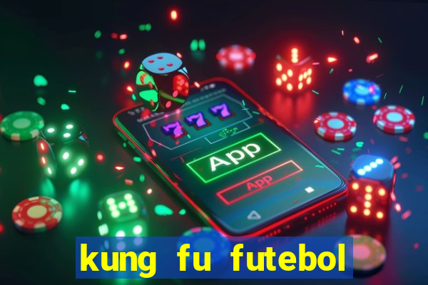 kung fu futebol clube completo dublado