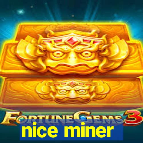 nice miner