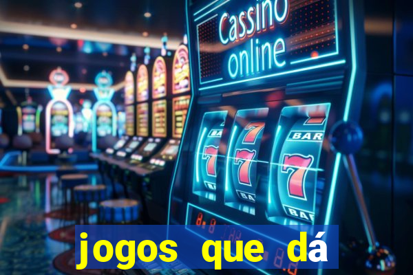 jogos que dá dinheiro na hora