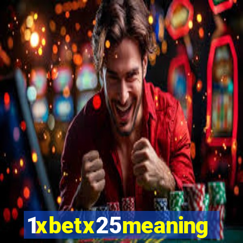 1xbetx25meaning