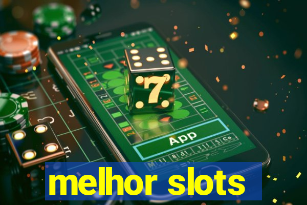 melhor slots