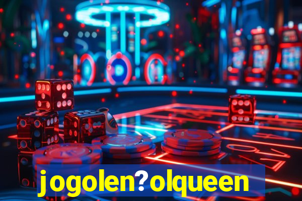 jogolen?olqueen