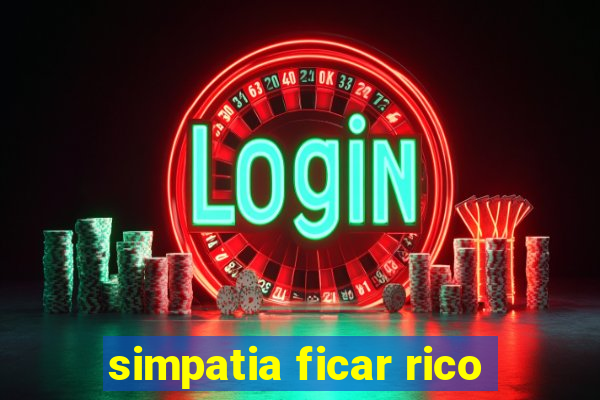 simpatia ficar rico