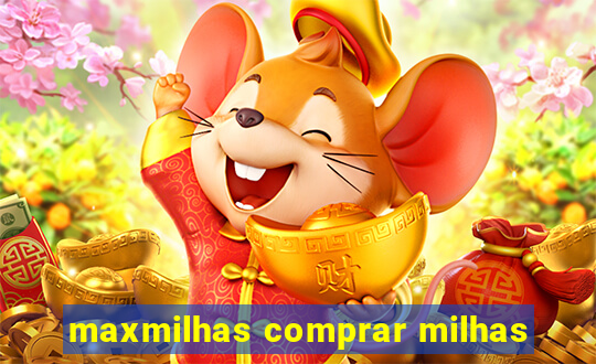 maxmilhas comprar milhas