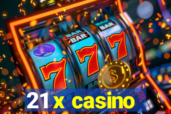 21 x casino