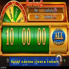 hotel casino rivera resort