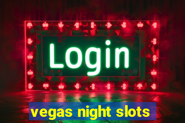 vegas night slots