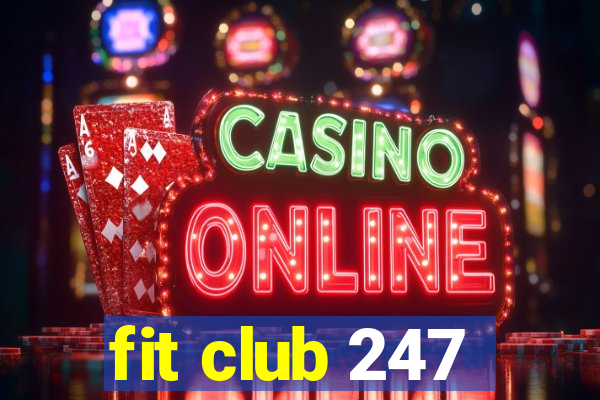 fit club 247