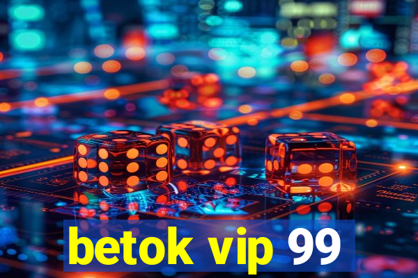 betok vip 99