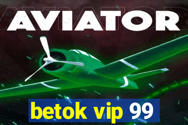 betok vip 99