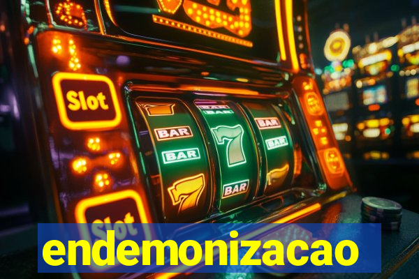 endemonizacao