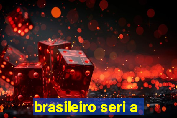 brasileiro seri a