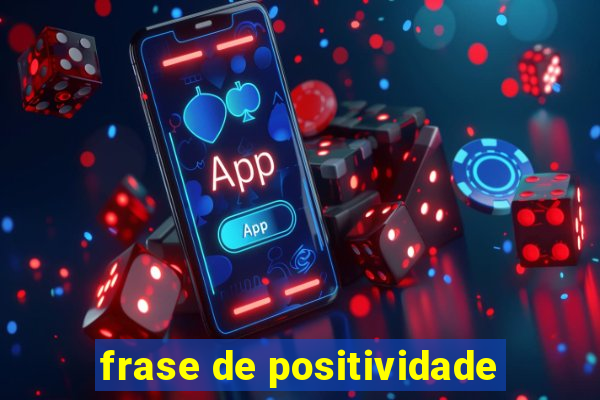 frase de positividade