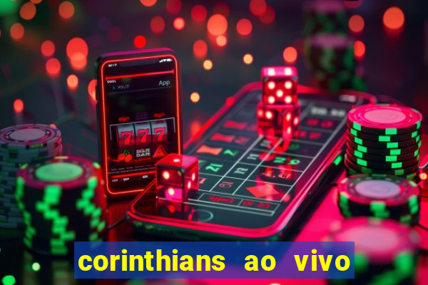 corinthians ao vivo futebol play