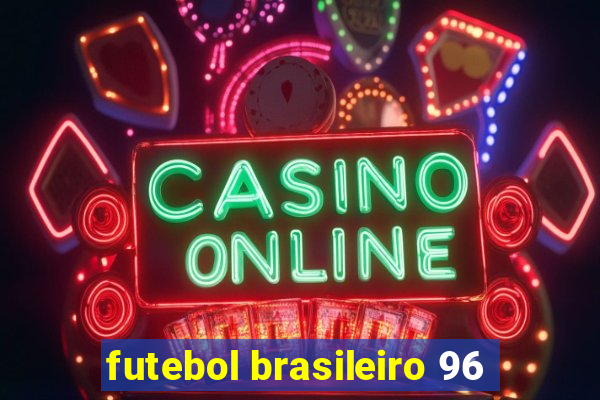 futebol brasileiro 96