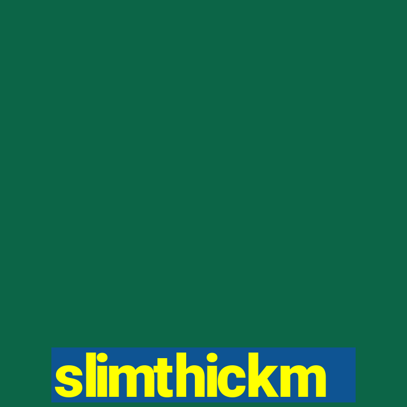 slimthickm