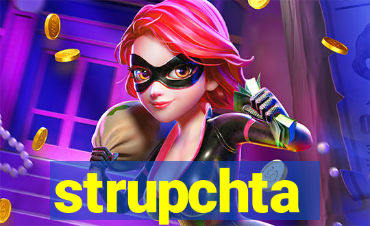 strupchta