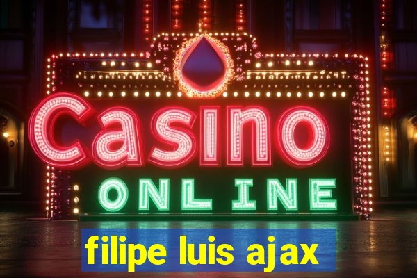 filipe luis ajax