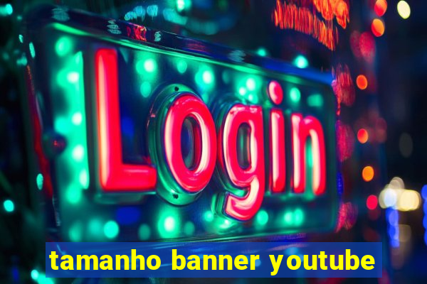 tamanho banner youtube