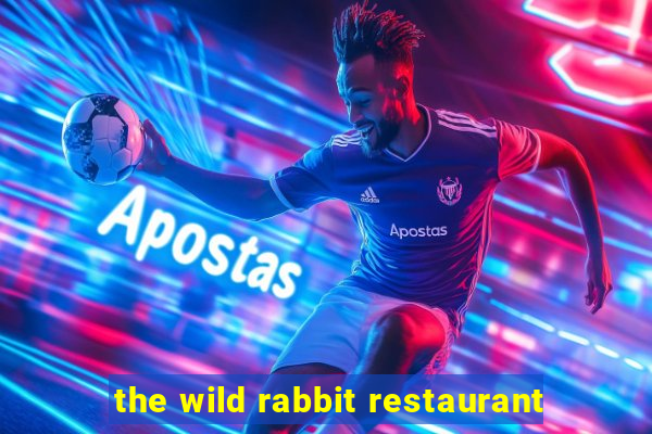 the wild rabbit restaurant