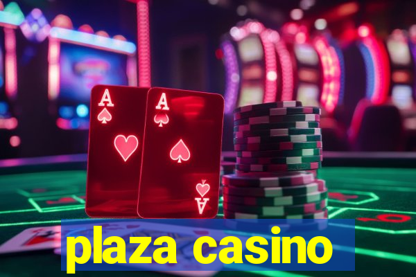 plaza casino