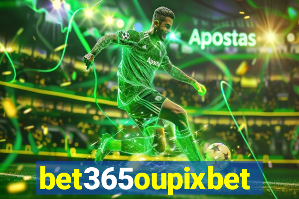 bet365oupixbet