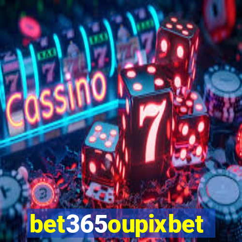 bet365oupixbet