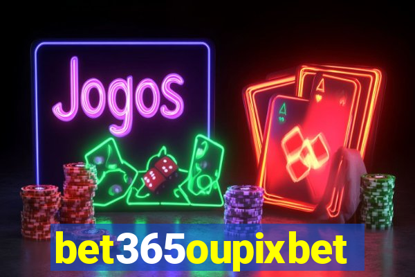 bet365oupixbet