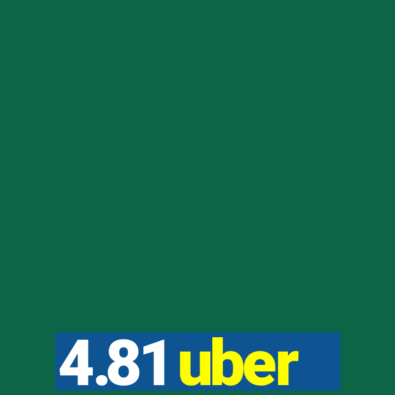 4.81 uber