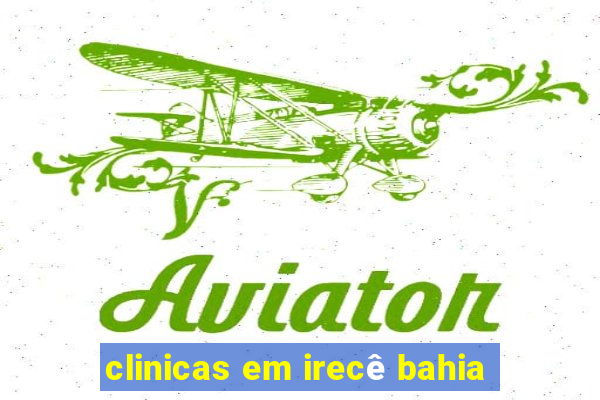 clinicas em irecê bahia