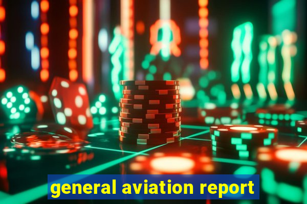 general aviation report