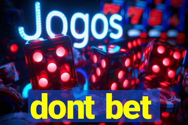 dont bet