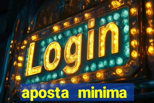 aposta minima estrela bet